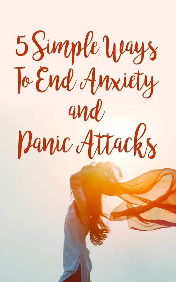 Simple Ways To End Anxiety and Panic Attacks